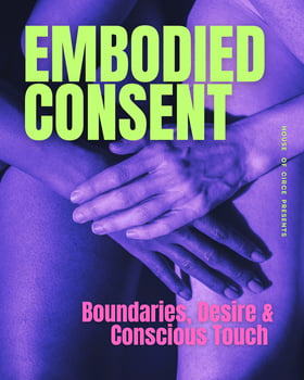 Embodied Consent: Boundaries, Desire & Consious Touch