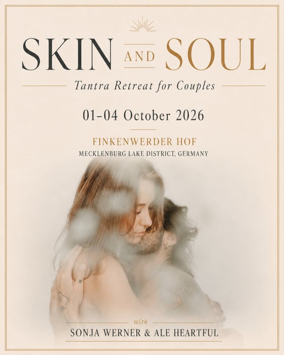 skin & soul 
let yourself be touched — a tantric retreat for couples