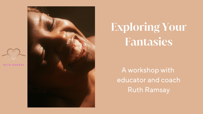Exploring Your Sexual Fantasies - online workshop — photo 2 by RuthRamsay